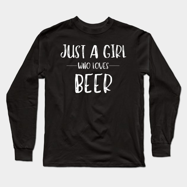 Just a Girl Who Loves Beer Long Sleeve T-Shirt by MalibuSun